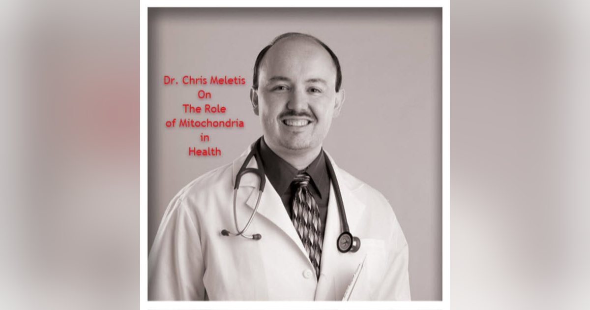 Mitochondria and Health with Dr. Chris Meletis Mitochondria and Health with Dr. Chris Meletis