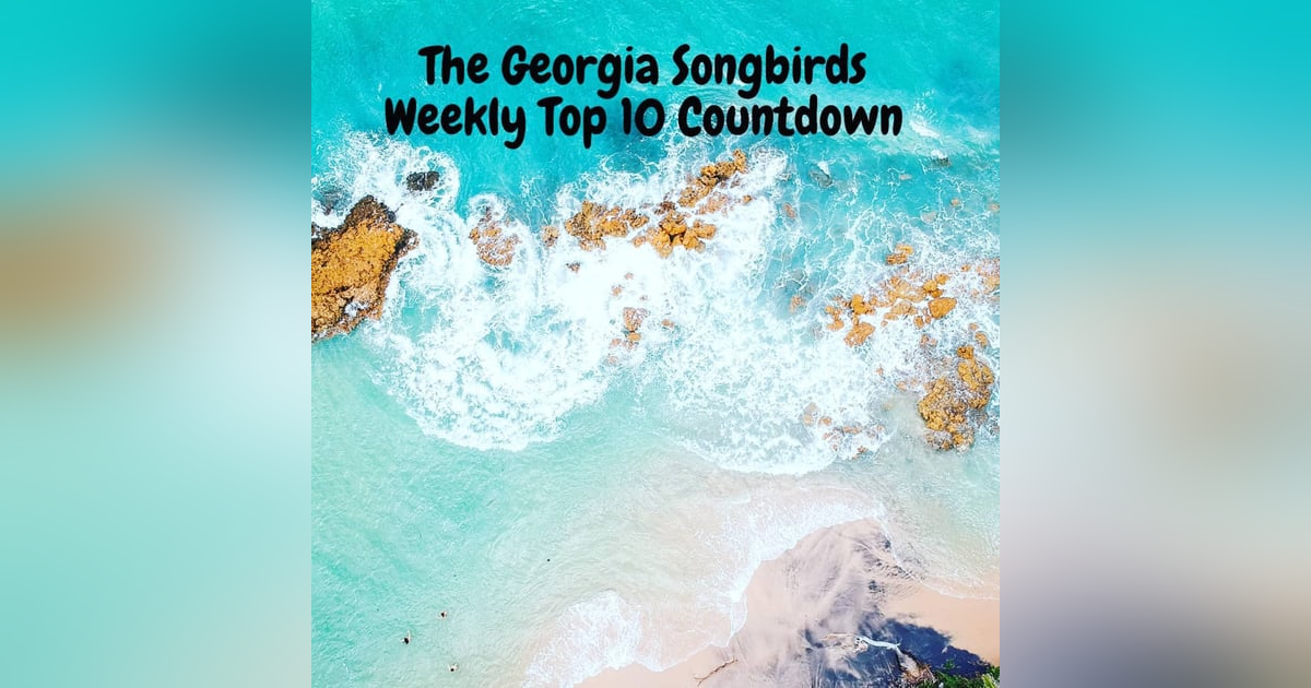 The Georgia Songbirds Weekly Top 10 Countdown Week 105 The Georgia Songbirds Weekly Top 10 Countdown Week 105