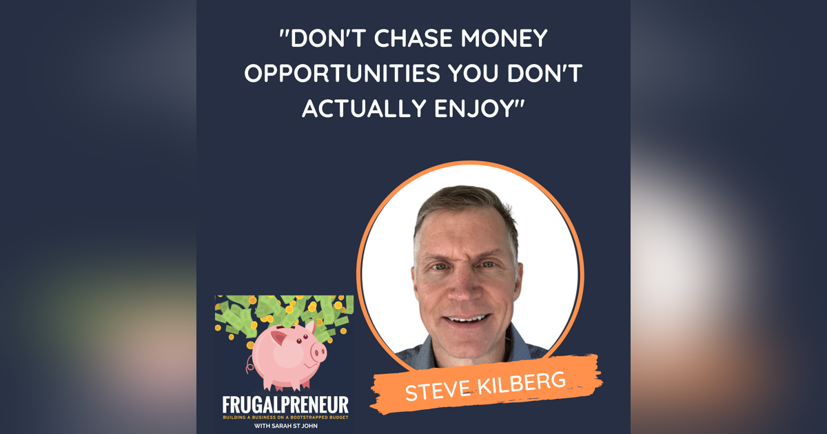 "Don't Chase Money Opportunities You Don't Actually Enjoy" (with Steve Kilberg) "Don't Chase Money Opportunities You Don't Actually Enjoy" (with Steve Kilberg)