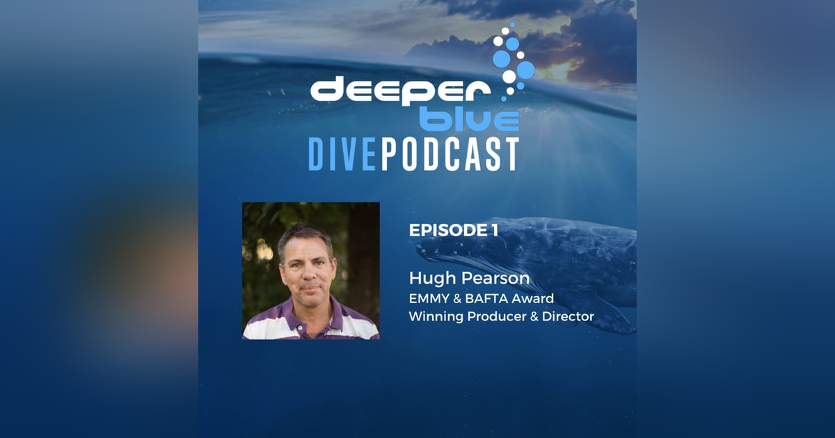 Welcome to the DeeperBlue Podcast, and “Our Planet” underwater filmmaker Hugh Pearson Welcome to the DeeperBlue Podcast, and “Our Planet” underwater filmmaker Hugh Pearson