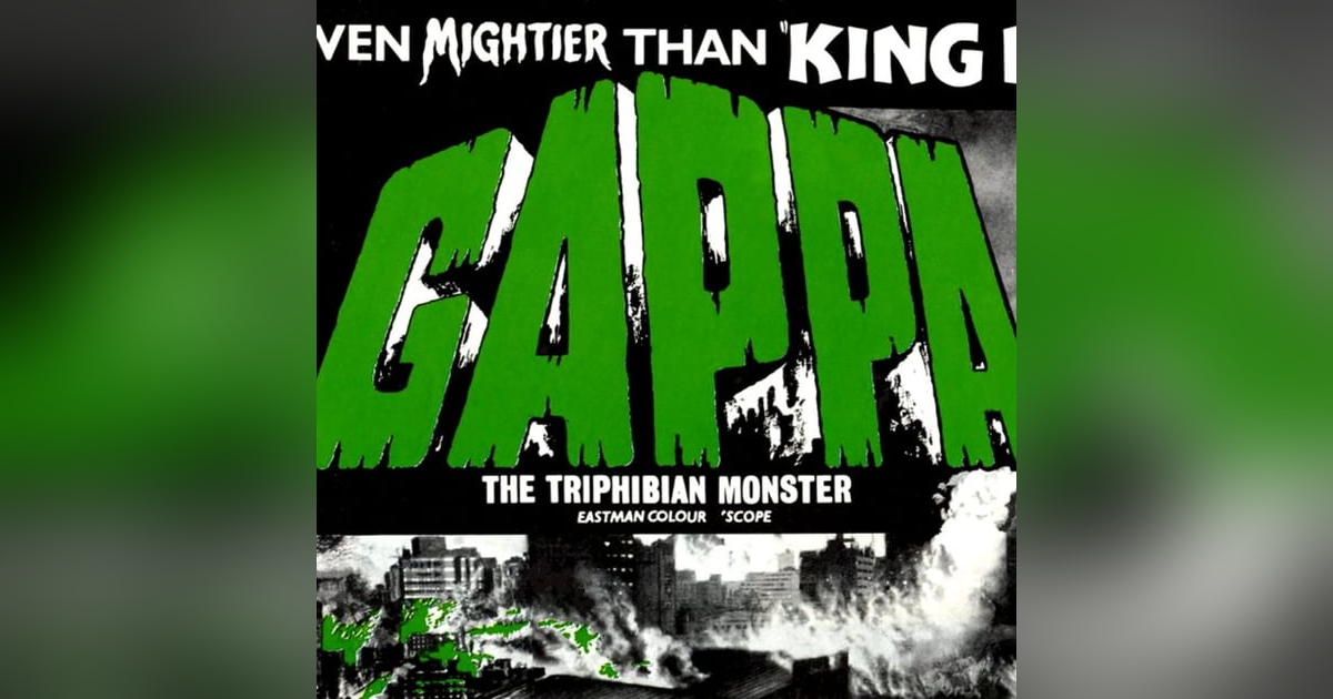 Episode 52: Gappa, the Triphibian Monster (1967) Episode 52: Gappa, the Triphibian Monster (1967)