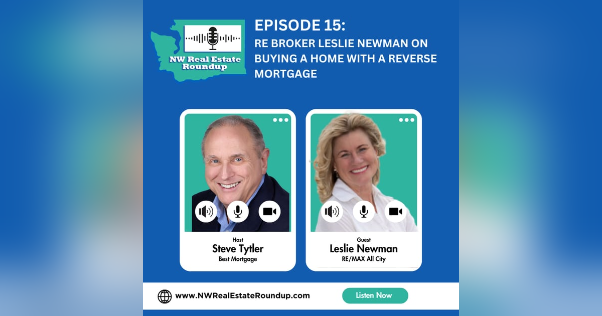 Episode 15: RE Broker Leslie Newman on Buying a Home with a Reverse Mortgage Episode 15: RE Broker Leslie Newman on Buying a Home with a Reverse Mortgage