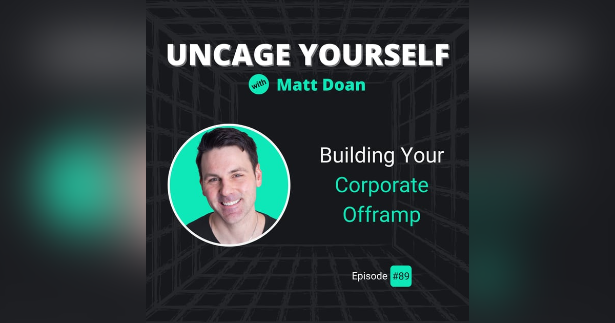 89: Building Your Corporate Offramp 89: Building Your Corporate Offramp