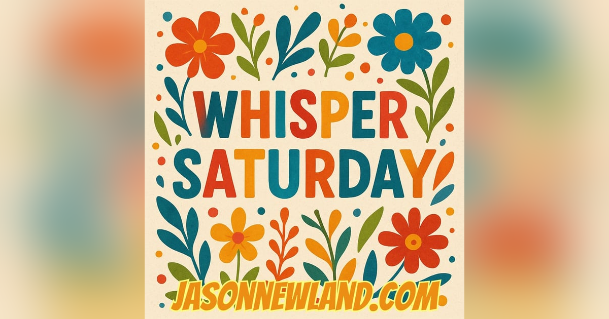(no music) (10 hours) Whisper Saturday | LMBYTS #1402 | Jason Newland | 2nd August 2025 (no music) (10 hours) Whisper Saturday | LMBYTS #1402 | Jason Newland | 2nd August 2025