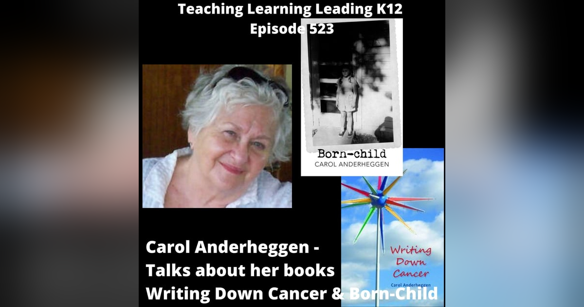 Carol Anderheggen talks about her books - Writing Down Cancer and Born-Child - 523 Carol Anderheggen talks about her books - Writing Down Cancer and Born-Child - 523