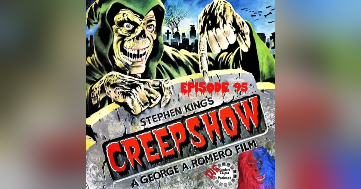 Comfort Films 95: Creepshow (1982) Comfort Films 95: Creepshow (1982)