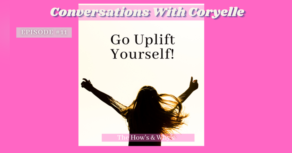 Conversations With Coryelle- Uplift yourself, being complete Conversations With Coryelle- Uplift yourself, being complete