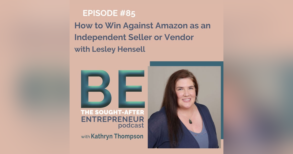 How to Win Against Amazon as an Independent Seller or Vendor with Lesley Hensell How to Win Against Amazon as an Independent Seller or Vendor with Lesley Hensell