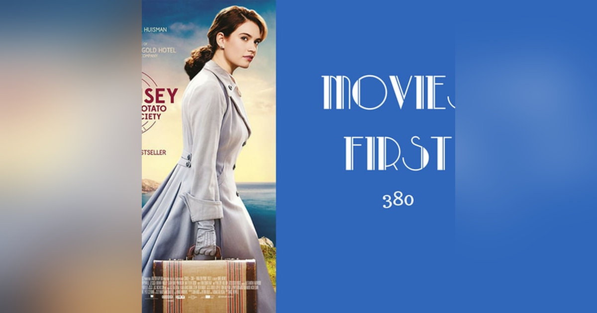 380: The Guernsey Literary and Potato Peel Pie Society - Movies First with Alex First 380: The Guernsey Literary and Potato Peel Pie Society - Movies First with Alex First