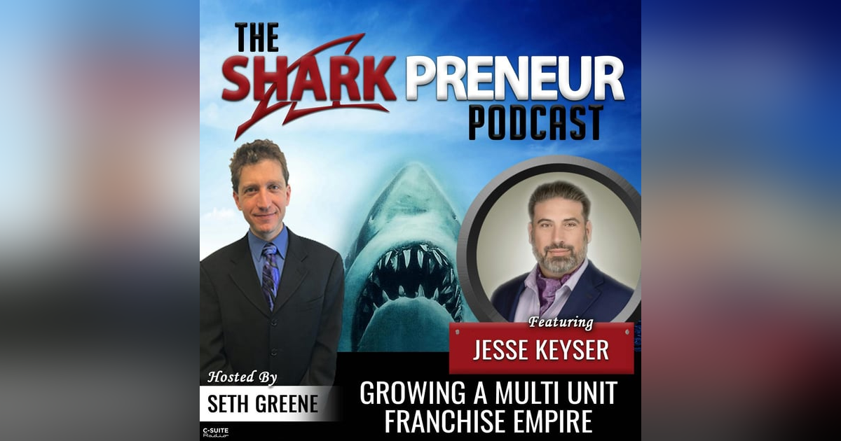 995: Growing a Multi-Unit Franchise Empire with Jesse Keyser 995: Growing a Multi-Unit Franchise Empire with Jesse Keyser