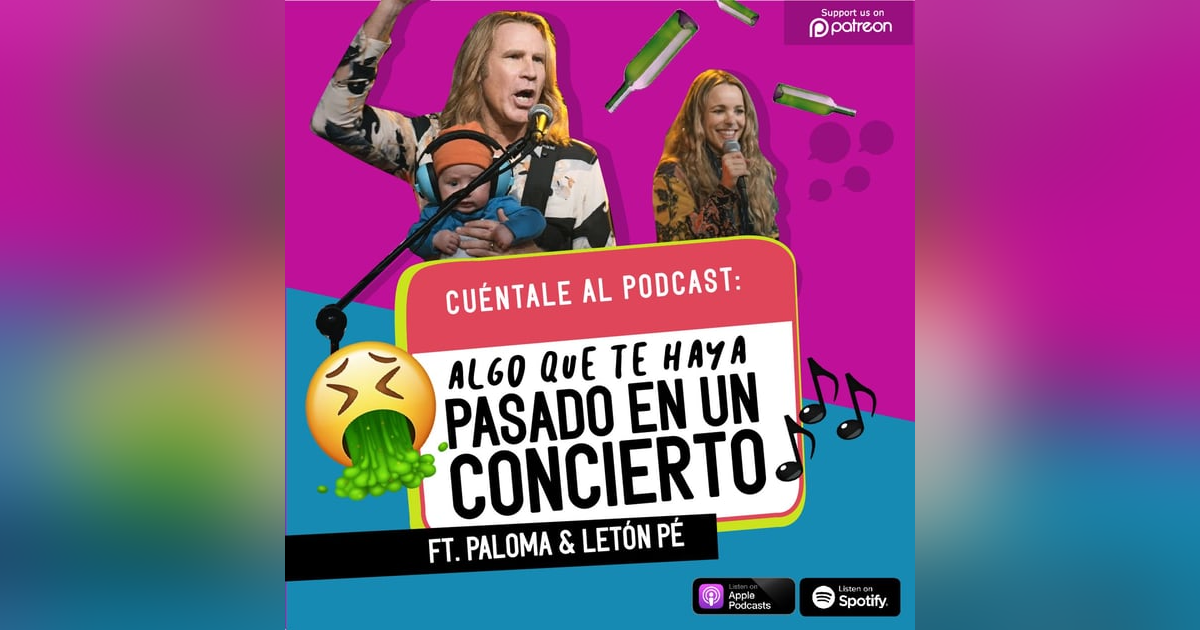 43. Algo que te haya pasado en UN CONCIERTO (Ft. Paloma & Letón Pé) 43. Algo que te haya pasado en UN CONCIERTO (Ft. Paloma & Letón Pé)