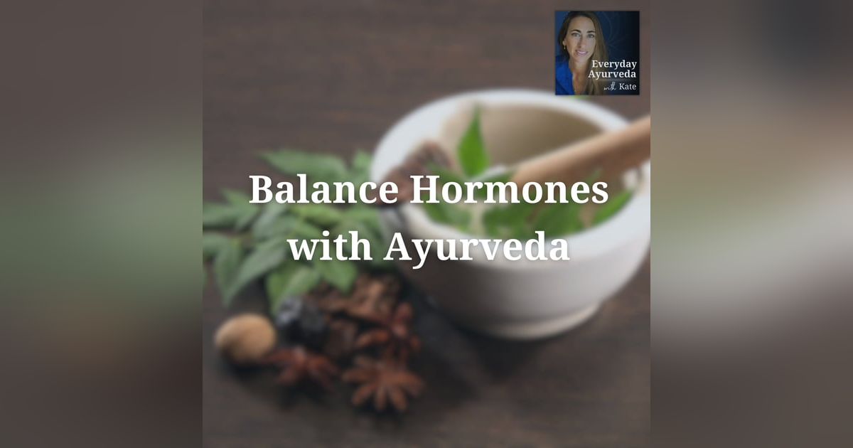 02: Hormone Health Through Ayurveda 02: Hormone Health Through Ayurveda
