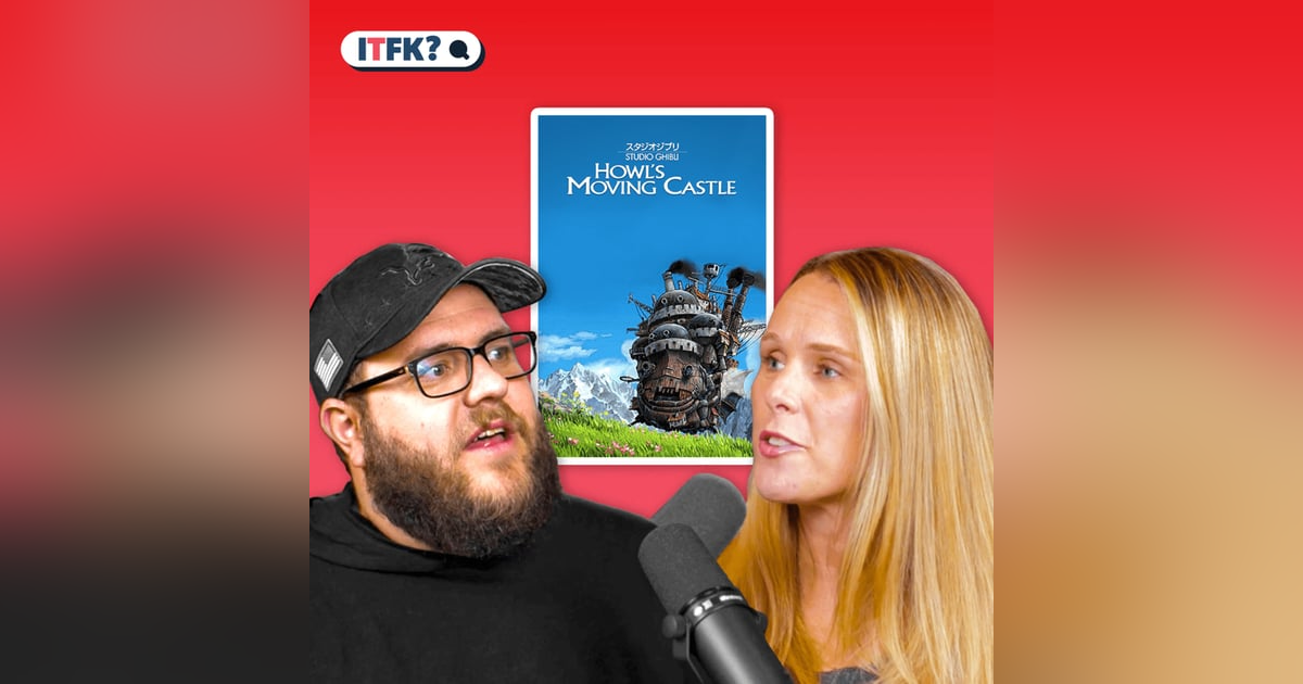 Howl's Moving Castle: ITFK? Howl's Moving Castle: ITFK?