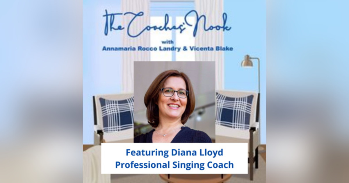 Episode 45 - Interview with Professional Singing Coach Diana Lloyd Episode 45 - Interview with Professional Singing Coach Diana Lloyd