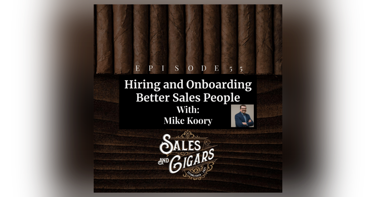 “Hiring and Onboarding Better Salespeople” with Mike Koory “Hiring and Onboarding Better Salespeople” with Mike Koory