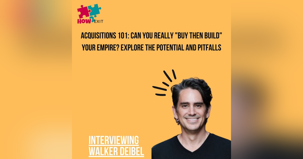 E206: Walker's Acquisition Advantage: Buy Smarter, Win Bigger with Proven Buy Then Build Strategy E206: Walker's Acquisition Advantage: Buy Smarter, Win Bigger with Proven Buy Then Build Strategy