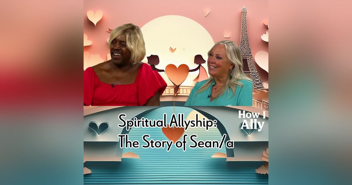 Spiritual Allyship: The Story of Sean/a Spiritual Allyship: The Story of Sean/a