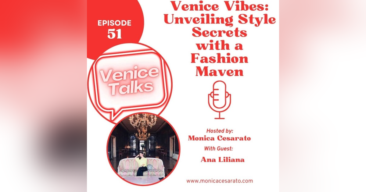 Ep.51 -Venetian Elegance Unveiled: A Stylish Conversation with Instagram Fashion Influencer Ana Liliana Ep.51 -Venetian Elegance Unveiled: A Stylish Conversation with Instagram Fashion Influencer Ana Liliana
