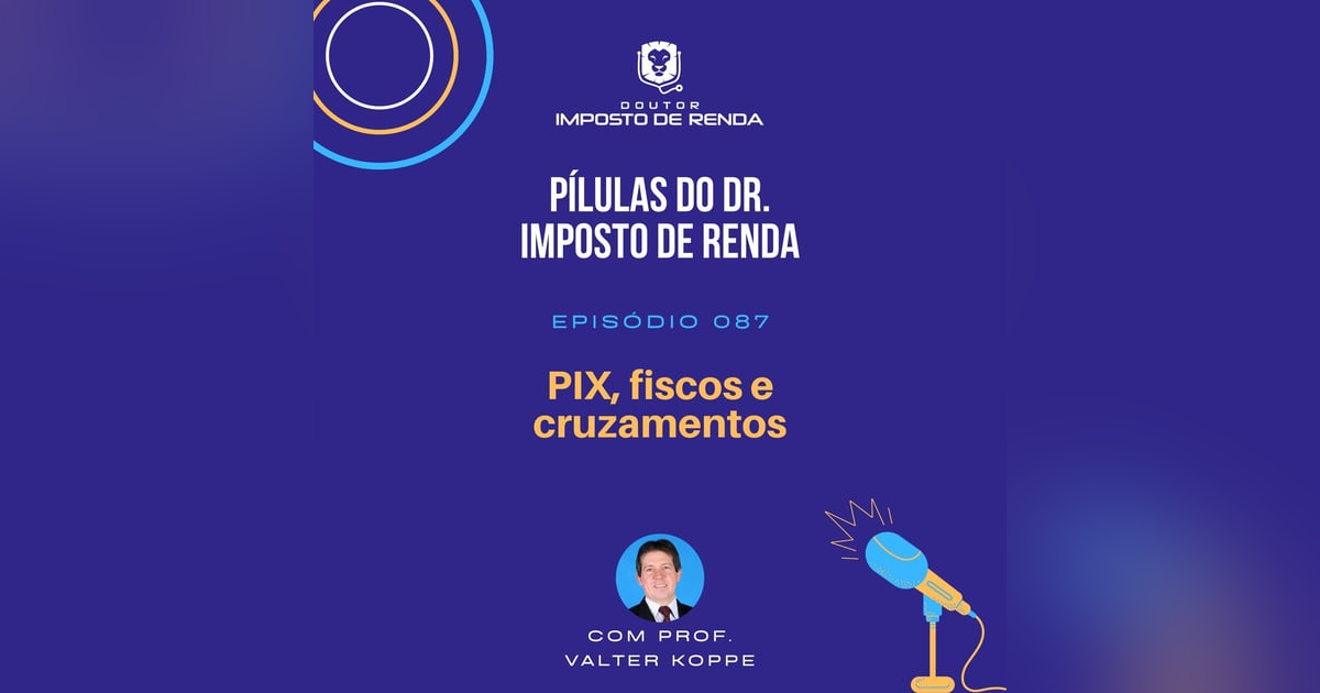 PDIR #087 – PIX, fiscos e cruzamentos PDIR #087 – PIX, fiscos e cruzamentos