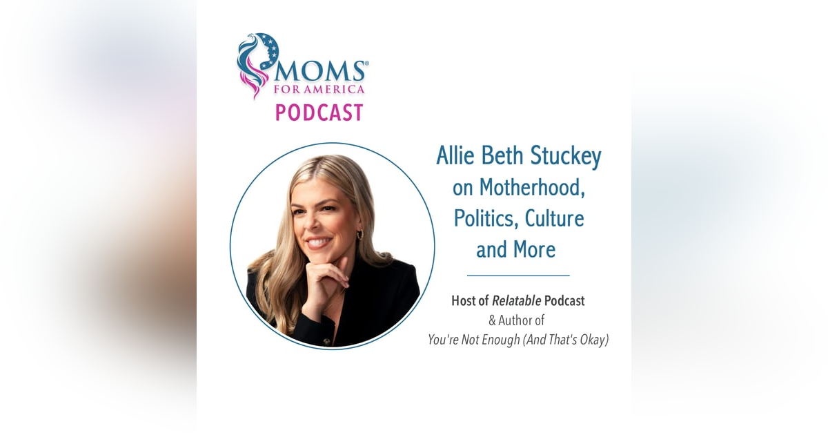 Allie Beth Stuckey on Motherhood, Politics, Culture and More Allie Beth Stuckey on Motherhood, Politics, Culture and More