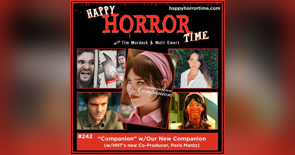 Ep 242: “Companion” w/Our New Companion (w/HHT’s new Co-Producer, Paris Mantz) Ep 242: “Companion” w/Our New Companion (w/HHT’s new Co-Producer, Paris Mantz)