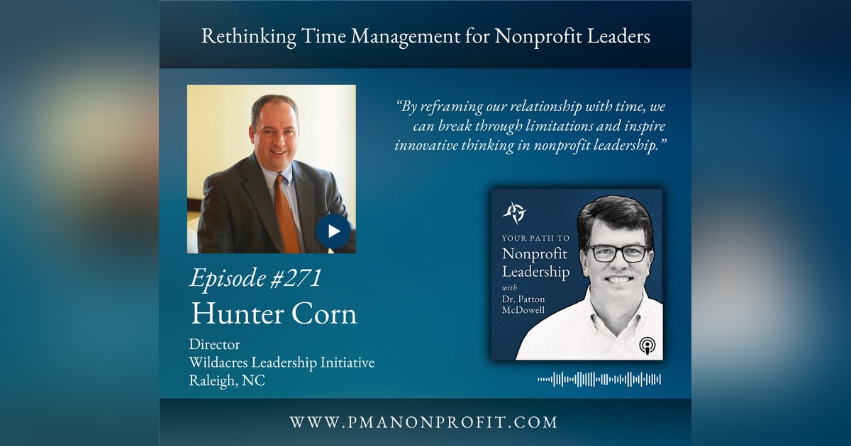 271: Rethinking Time Management for Nonprofit Leaders (Hunter Corn) 271: Rethinking Time Management for Nonprofit Leaders (Hunter Corn)