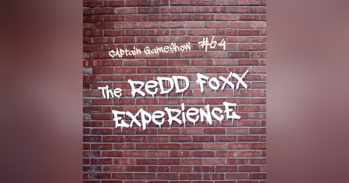 Episode 64: The Redd Foxx Experience Episode 64: The Redd Foxx Experience