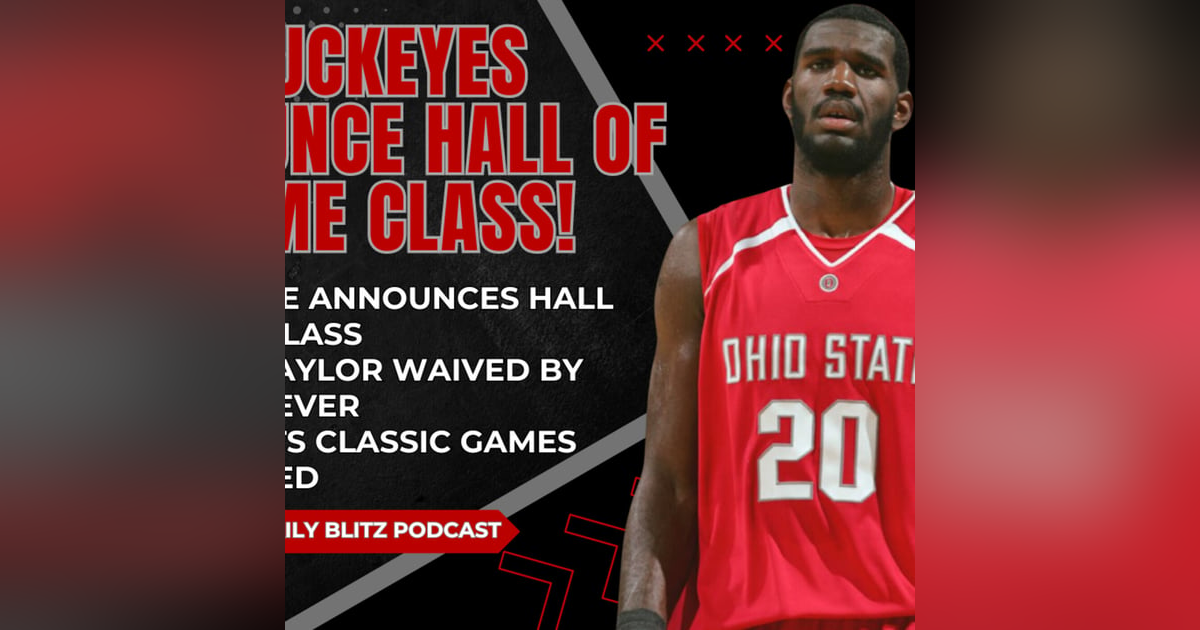 Buckeyes Announce Hall of Fame Class | Celeste Taylor Waived by Fever | Ohio State Daily Blitz Buckeyes Announce Hall of Fame Class | Celeste Taylor Waived by Fever | Ohio State Daily Blitz