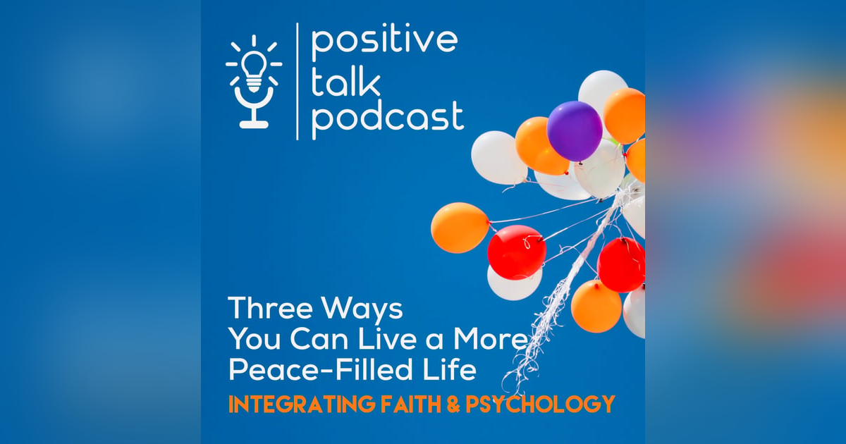 Episode 3: Integrating Faith and Psychology | 3 Steps to a More Peace-Filled Life Episode 3: Integrating Faith and Psychology | 3 Steps to a More Peace-Filled Life