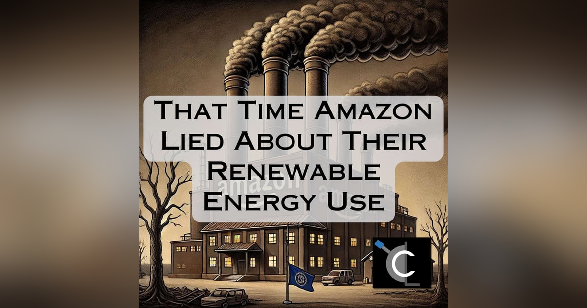 That Time Amazon Lied About Their Renewable Energy Use That Time Amazon Lied About Their Renewable Energy Use