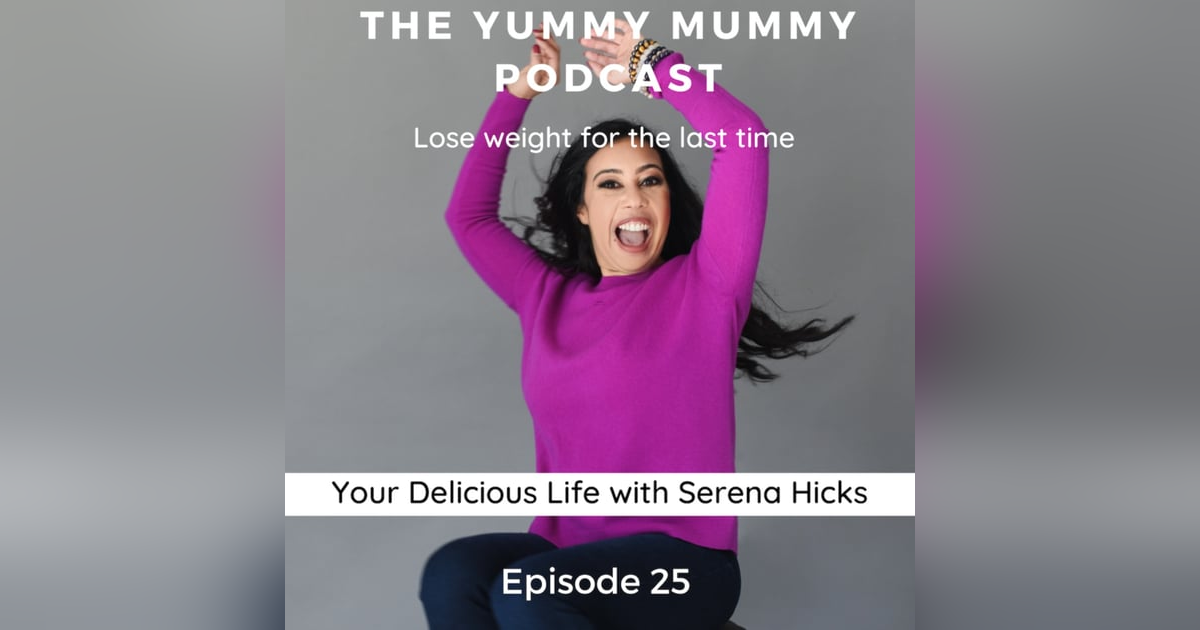 Your Delicious Life with Serena Hicks Your Delicious Life with Serena Hicks