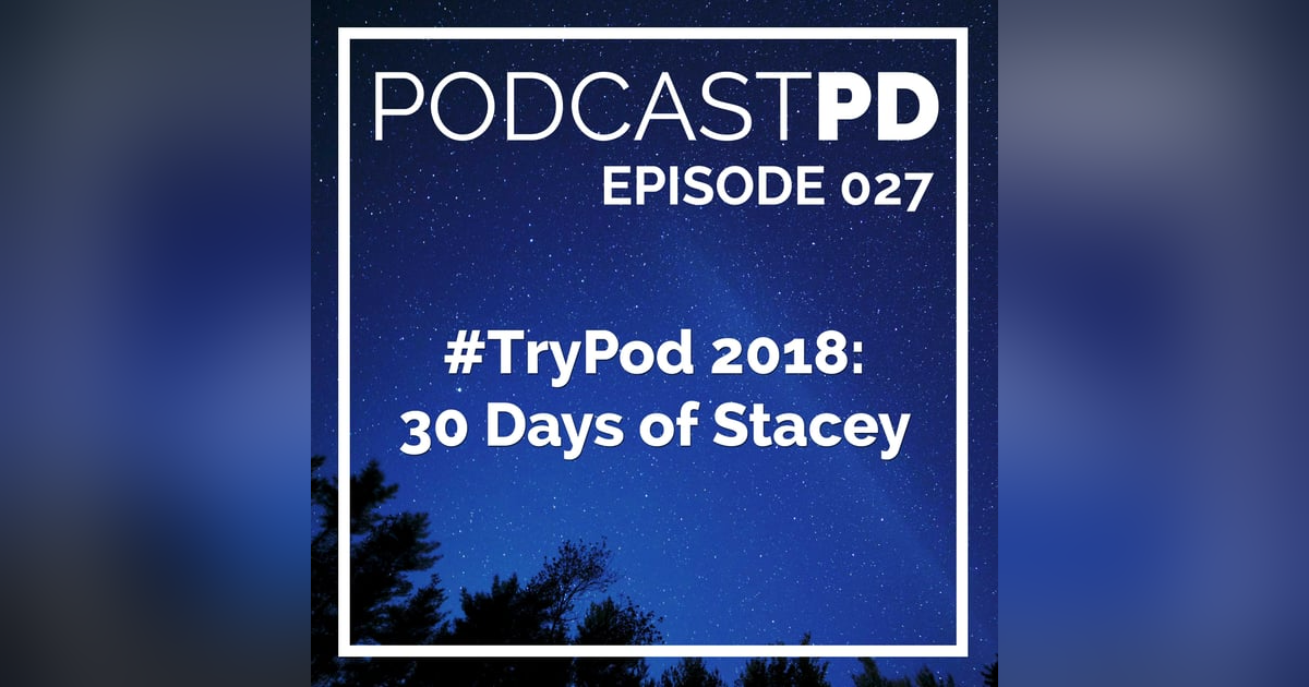 #TryPod 2018: 30 Days of Stacey #TryPod 2018: 30 Days of Stacey