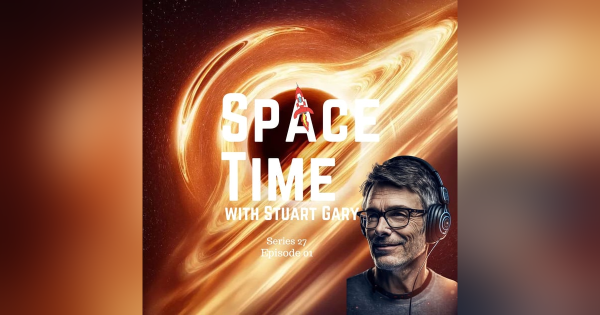 S27E01: Black Hole Radio Signals // A Close Encounter // China Launch S27E01: Black Hole Radio Signals // A Close Encounter // China Launch