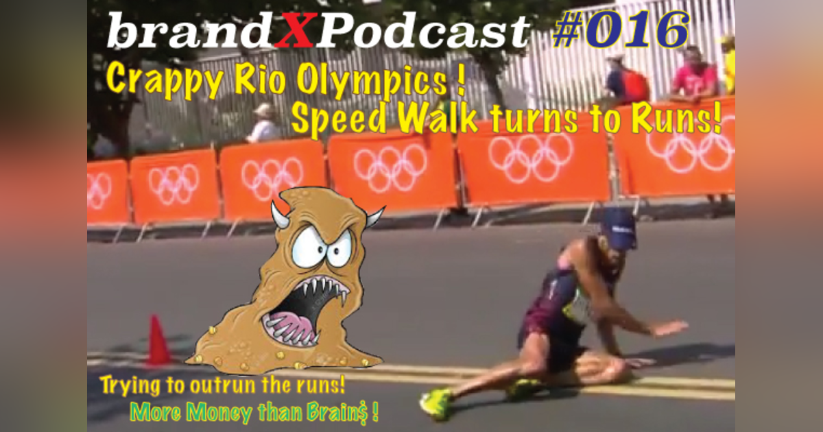 Rio Olympics - Speed walking Turns Into The Runs | Brand X Podcast 016 Rio Olympics - Speed walking Turns Into The Runs | Brand X Podcast 016