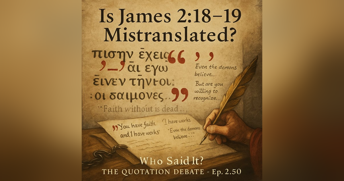 Is James 2:18–19 Mistranslated? Is James 2:18–19 Mistranslated?