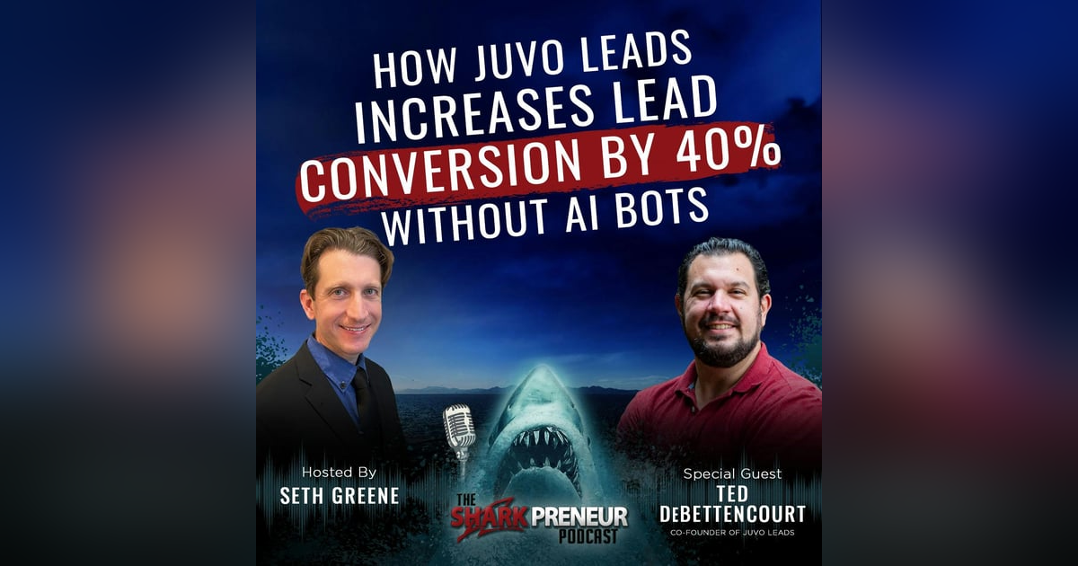Episode 1130: How Juvo Leads Increases Lead Conversion by 40% Without AI Bots with Ted DeBettencourt Episode 1130: How Juvo Leads Increases Lead Conversion by 40% Without AI Bots with Ted DeBettencourt