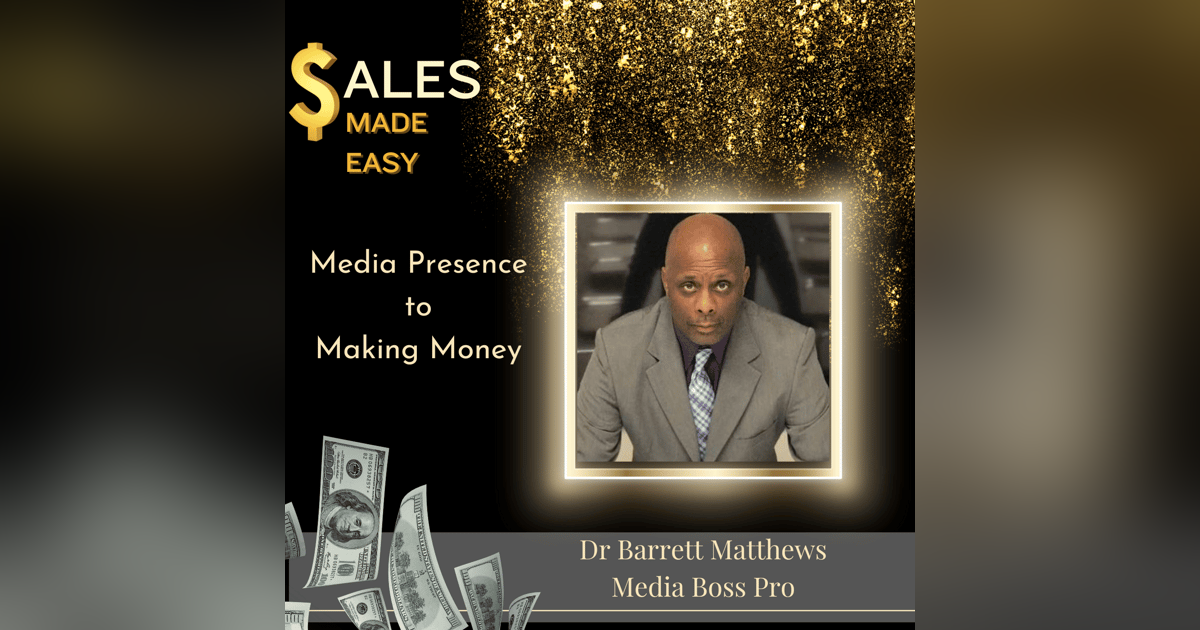Media Presence to Making Money with Dr. Barrett Matthews Media Presence to Making Money with Dr. Barrett Matthews