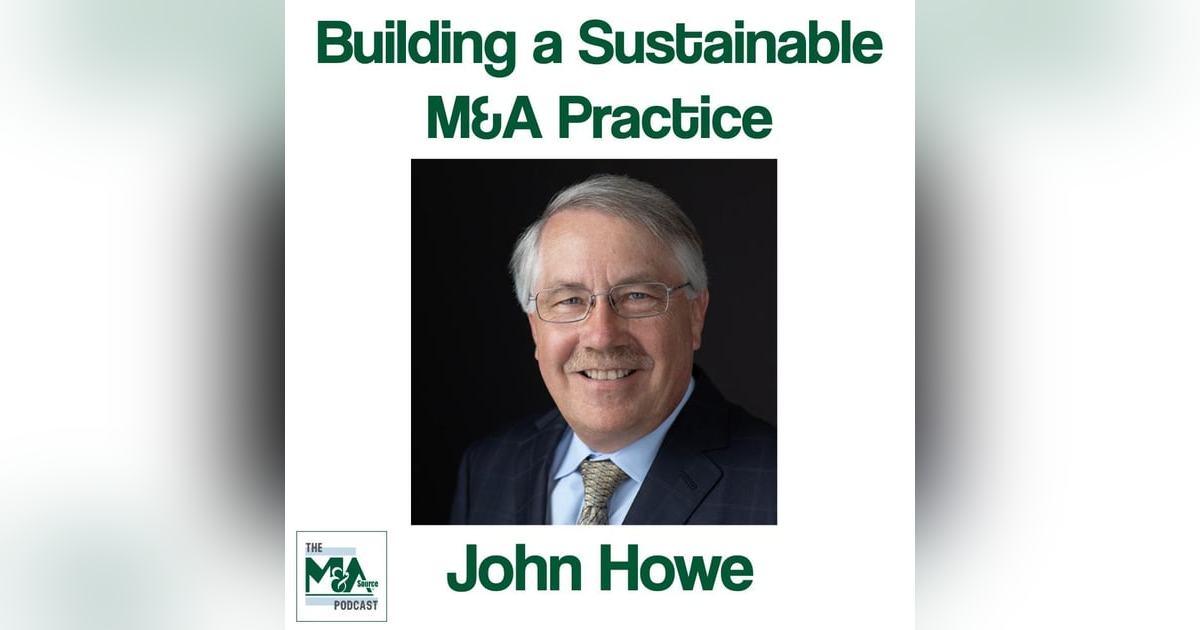 John Howe: Building a Sustainable M&A Practice John Howe: Building a Sustainable M&A Practice