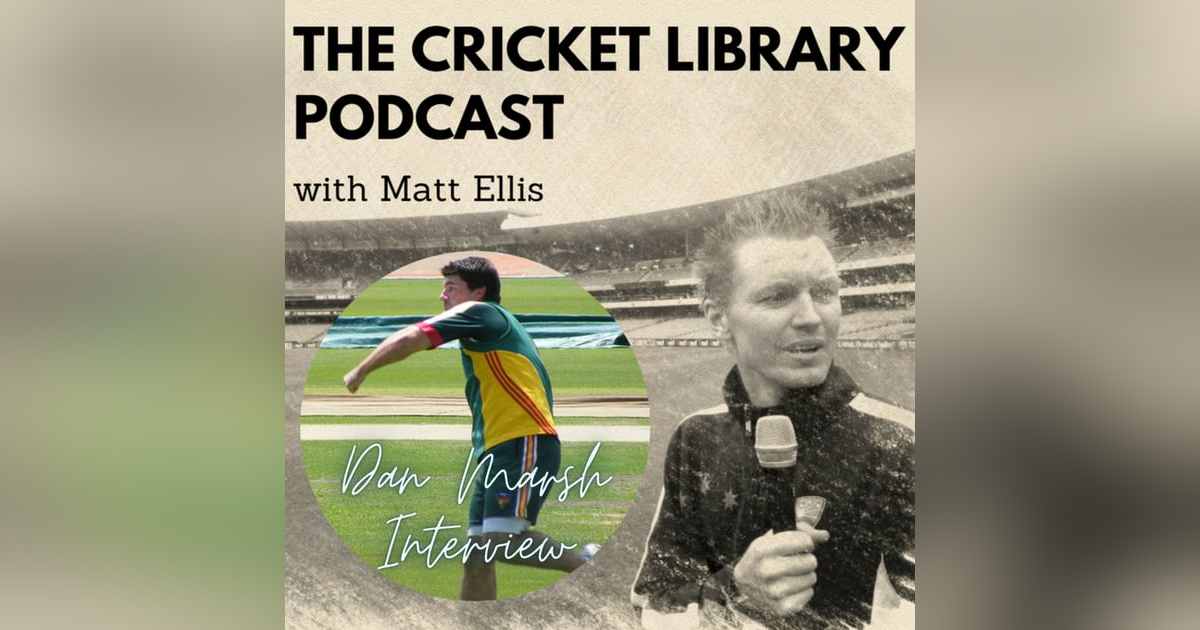 Dan Marsh - Special Guest on the Cricket Library Podcast Dan Marsh - Special Guest on the Cricket Library Podcast