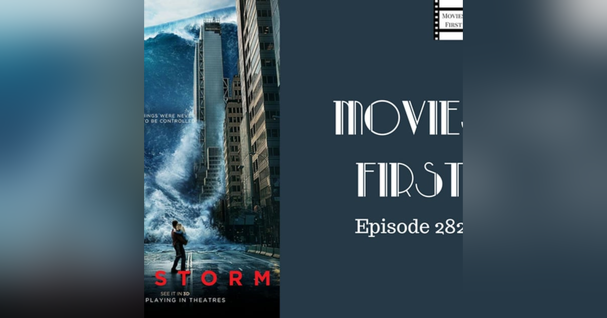 282: Geostorm - Movies First with Alex First & Chris Coleman 282: Geostorm - Movies First with Alex First & Chris Coleman