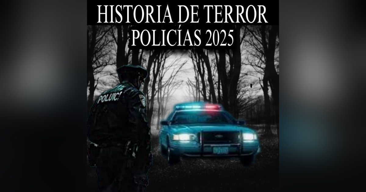 Maraton Relatos de Terror POLICIAS 2025 / Los Mejores Relatos Maraton Relatos de Terror POLICIAS 2025 / Los Mejores Relatos
