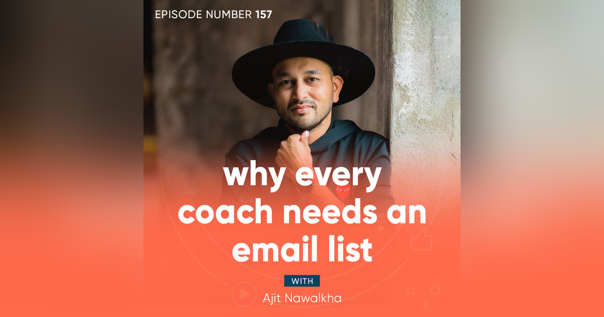 157. Why Every Coach Needs an Email List 157. Why Every Coach Needs an Email List