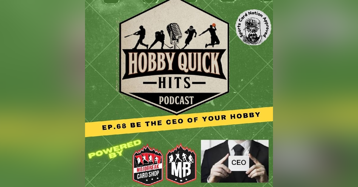 Hobby Quick Hits Ep.68 Be the CEO of your Hobby Hobby Quick Hits Ep.68 Be the CEO of your Hobby