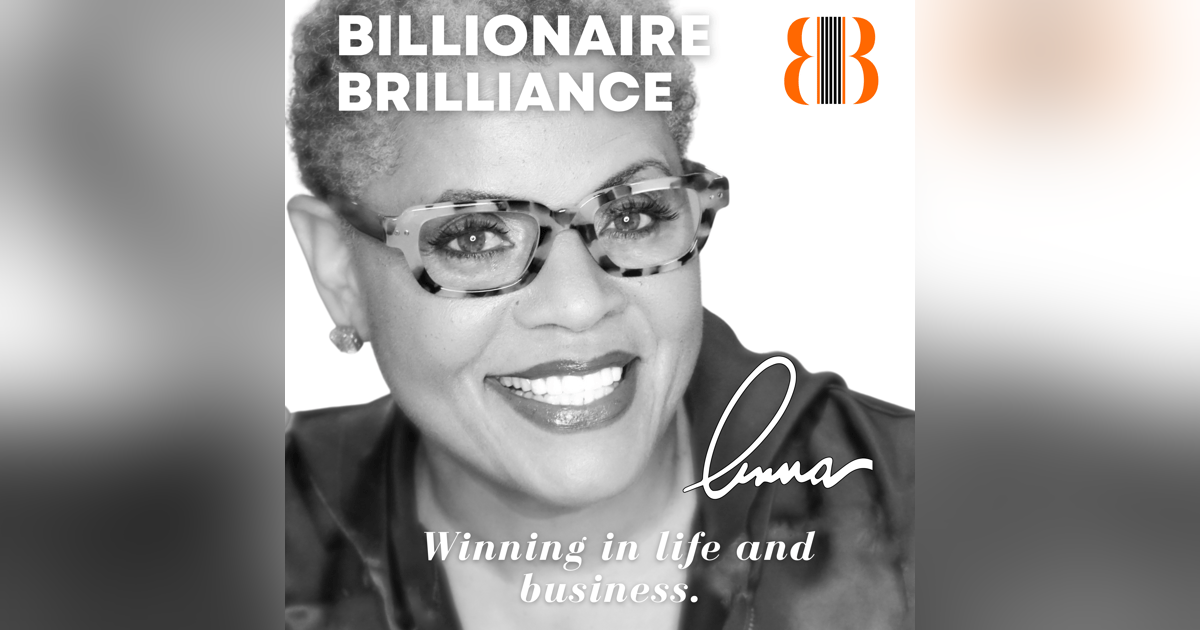 Episode 2 | The Purpose of a Billionaire Brilliance Mindset | Anna McCoy Episode 2 | The Purpose of a Billionaire Brilliance Mindset | Anna McCoy