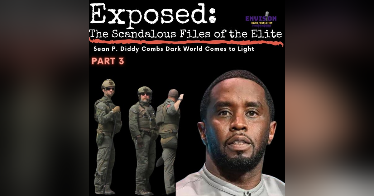 Part 3 | The Raid of Sean "P. Diddy" Combs Part 3 | The Raid of Sean "P. Diddy" Combs