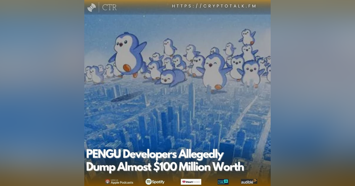 #PENGU Developers Allegedly Dump Almost $100 Million Worth #PENGU Developers Allegedly Dump Almost $100 Million Worth