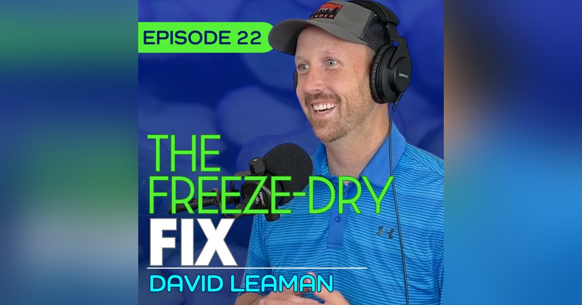 #22 - Freeze-Drying & The Future of Food Security - David Leaman #22 - Freeze-Drying & The Future of Food Security - David Leaman