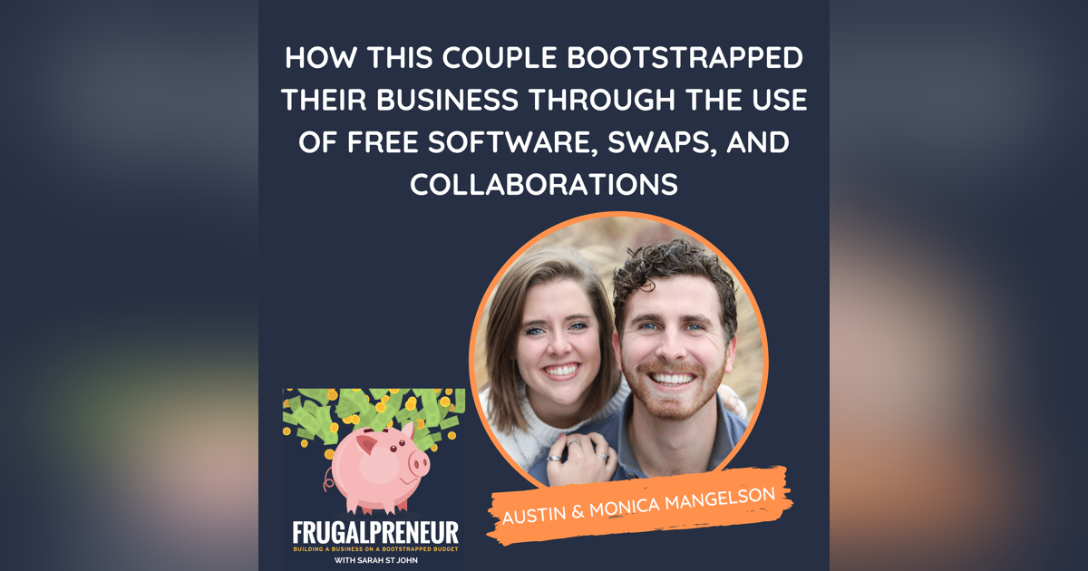 How This Couple Bootstrapped Their Business Through the Use of Free Software, Swaps, and Collaborations (with Austin & Monica Mangelson) How This Couple Bootstrapped Their Business Through the Use of Free Software, Swaps, and Collaborations (with Austin & Monica Mangelson)
