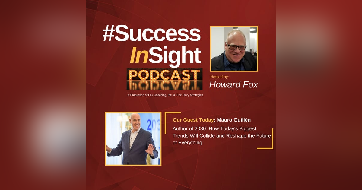Mauro Guillén - Author of 2030: How Today's Biggest Trends Will Collide and Reshape the Future of Everything Mauro Guillén - Author of 2030: How Today's Biggest Trends Will Collide and Reshape the Future of Everything