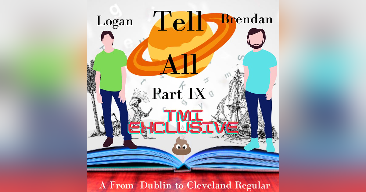 Tell All Part 9: TMI Exclusive Tell All Part 9: TMI Exclusive